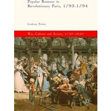 War, Culture and Society, 1750-1850: Popular Rumour in Revolutionary Paris, 1792
