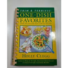 One Dish Favorites : Over 200 Fast and Easy Low-Fat Recipes by Holly B. Clegg