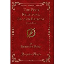 The Poor Relations, Second Episode: Cousin Pons (Classic Reprint)