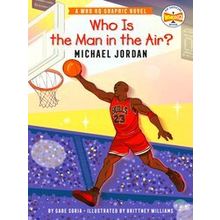 Who Hq Graphic Novels Who Is The Man In The Air?: Michael Jordan