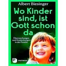 Wo Kinder Sind, Ist Gott Schon Da