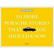 111 More Porsche Stories That You Should Know