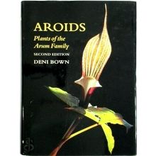 Aroids - Plants of the Arum Family - Deni Bown