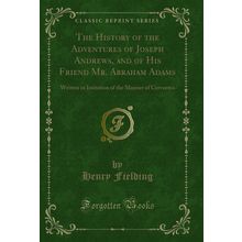 The History of the Adventures of Joseph Andrews, and of His Friend Mr