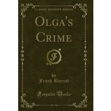 Olga's Crime (Classic Reprint)