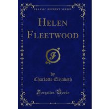 Helen Fleetwood (Classic Reprint)