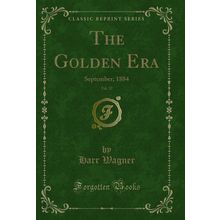 The Golden Era, Vol. 32: September, 1884 (Classic Reprint)