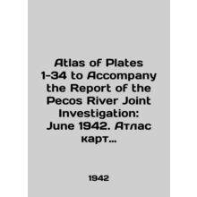 Atlas of Plates 1-34 to Accompany the Report of the Pecos River Joint Investiga