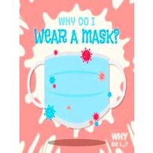 Why Do I? Why Do I Wear A Mask