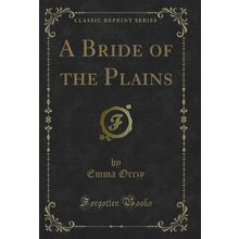 A Bride of the Plains (Classic Reprint)