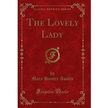 The Lovely Lady (Classic Reprint)