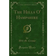 The Hills O' Hampshire (Classic Reprint)