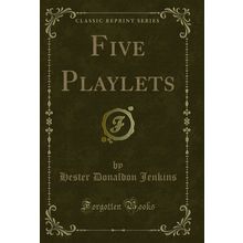 Five Playlets (Classic Reprint)