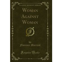 Woman Against Woman (Classic Reprint)