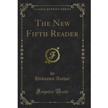 The New Fifth Reader (Classic Reprint)