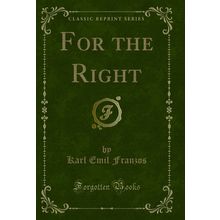 For the Right (Classic Reprint)