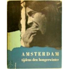 Amsterdam Tijdens den de Hongerwinter