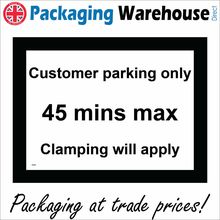 SE086 CUSTOMER PARKING ONLY 45 MINS MAX CLAMPING WILL APPLY SIGN SHOP OFFICE