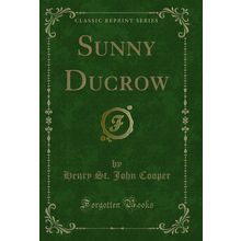 Sunny Ducrow (Classic Reprint)