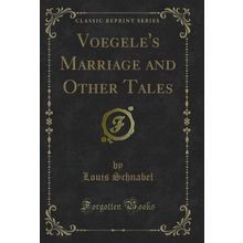 Voegele's Marriage and Other Tales (Classic Reprint)
