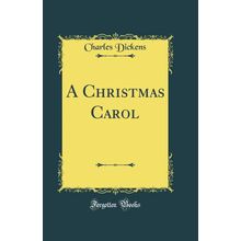 A Christmas Carol (Classic Reprint)