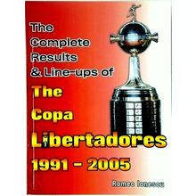 The Complete Results Line-Ups of the Copa Libertadores 1991-2005