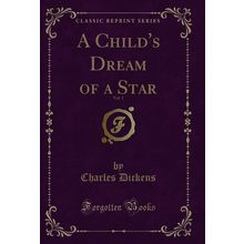 A Child's Dream of a Star, Vol. 1 (Classic Reprint)