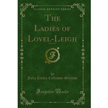 The Ladies of Lovel-Leigh, Vol. 1 of 3 (Classic Reprint)