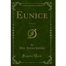 Eunice, Vol. 2 of 3: A Novel (Classic Reprint)