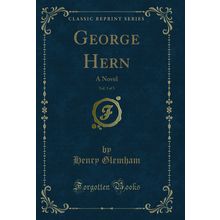 George Hern, Vol. 3 of 3: A Novel (Classic Reprint)