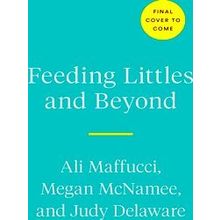 Feeding Littles And Beyond - Ali Maffucci
