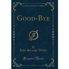 Good-Bye (Classic Reprint)