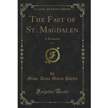 The Fast of St. Magdalen, Vol. 3: A Romance (Classic Reprint)