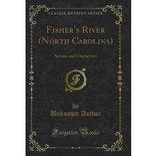 Fisher's River (North Carolina): Scenes and Characters (Classic Reprint)