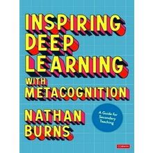 Inspiring Deep Learning With Metacognition - A Guide for Secondary Teaching by N