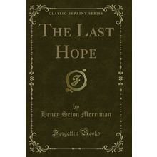 The Last Hope (Classic Reprint)