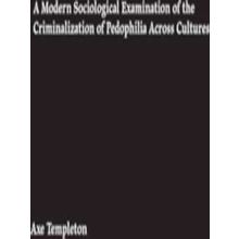 A Modern Sociological Examination of the Criminalization of Pedophilia Across Cu