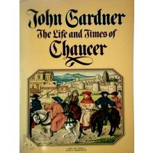 The Life Times of Chaucer by John Gardner