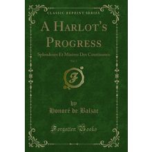 A Harlot's Progress, Vol. 1: Splendeurs Et Misères Des Courtisanes