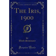 The Iris, 1900 (Classic Reprint)