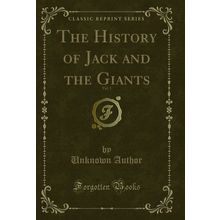 The History of Jack and the Giants, Vol. 1 (Classic Reprint)