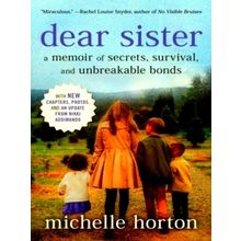 Dear Sister - A Memoir of Secrets, Survival, and Unbreakable Bonds - Michelle Ho