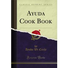 Ayuda Cook Book (Classic Reprint)