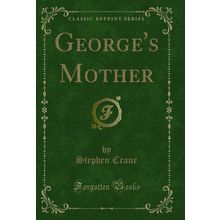 George's Mother (Classic Reprint)