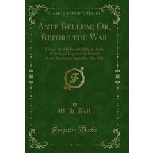 Ante Bellum; Or, Before the War (Classic Reprint)