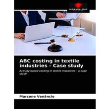 Abc costing in textile industries - Case study