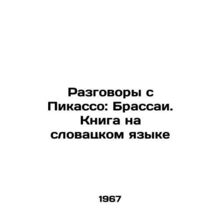 Conversations with Picasso: Brassai. Book in Slovak/Razgovory s Pikasso: Brassa