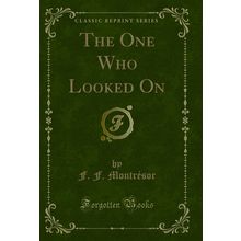 The One Who Looked On (Classic Reprint)