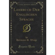 Lehrbuch Der Englischen Sprache (Classic Reprint)