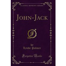 John-Jack (Classic Reprint)